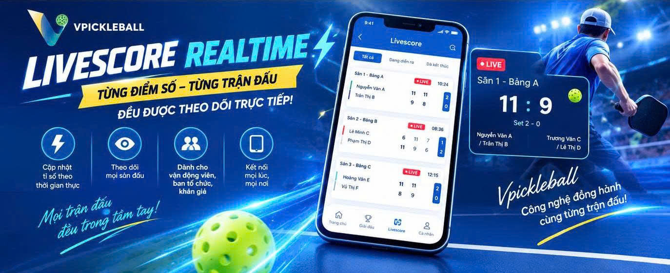 Livescore Realtime Vpickleball – Theo dõi trực tiếp tỉ số pickleball